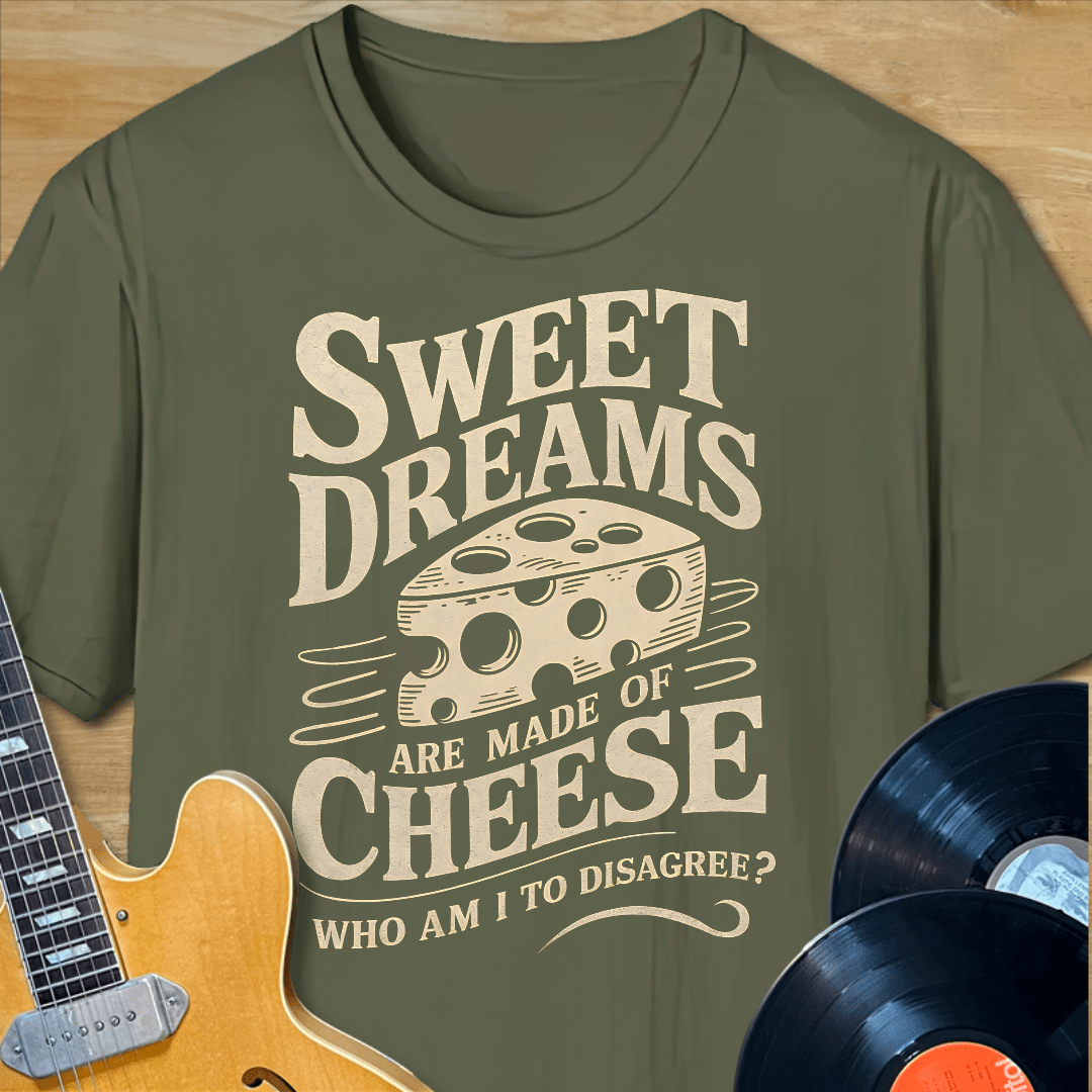 Sweet Dreams Made of Cheese T-Shirt